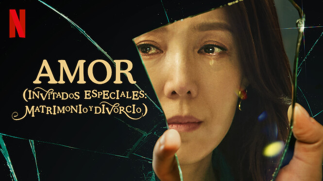 Amor (invitados especiales: matrimonio y divorcio) (2022) - Netflix